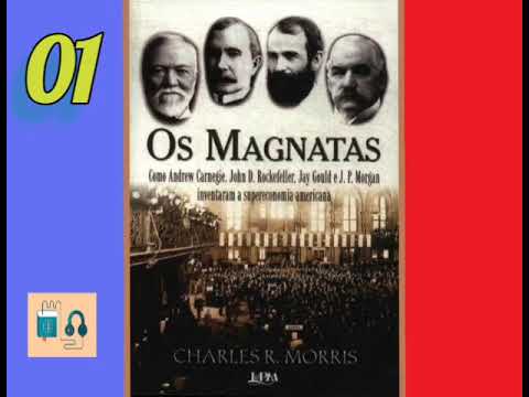 01 - OS MAGNATAS - Charles R. Morris (Prelúdio) audiobook voz humana