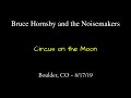 Bruce Hornsby - 8/17/19 - Boulder, CO - Circus on the Moon