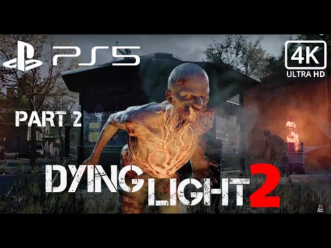 Dying Light 2  Stay Human Gameplay Walkthrough Part 2 PS5 4K
