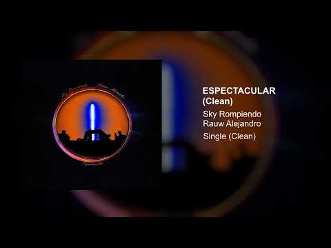 Sky Rompiendo x Rauw Alejandro - Espectacular (Clean Version)