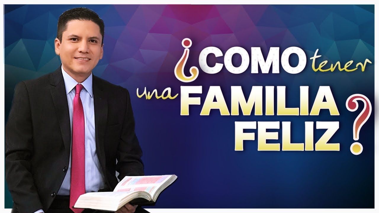 ¿Cómo tener una FAMILIA feliz?