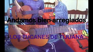Los Tucanes de Tijuana - Ando bien arreglado - Tutorial en guitarra - Tonos/Acordes