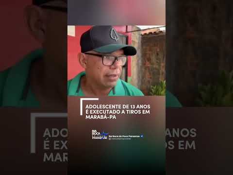 🚨 ADOLESCENTE DE 13 ANOS É EXECUTADO A TIROS EM MARABÁ-PA