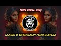 Mass X Dreamum Wakeupum Viral Dj Song