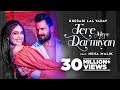 KHESARI LAL YADAV : Tere Mere Darmiyan | Ft Neha Malik | Vinay Vinayak | Latest Hindi Songs 2021