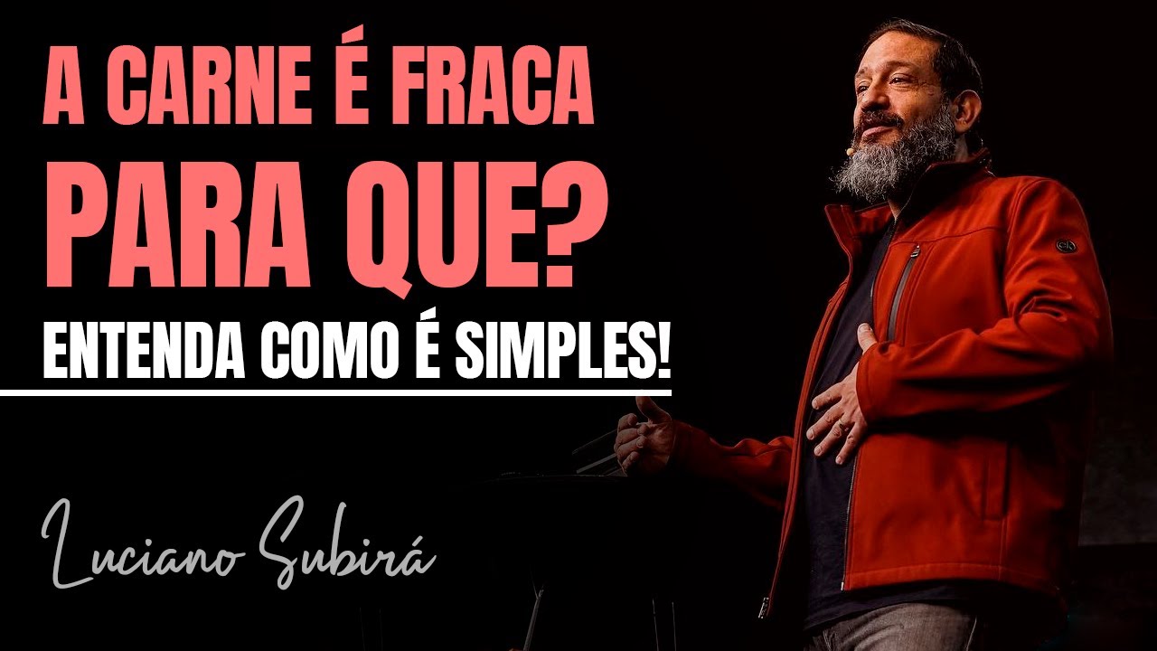 SE DISSER: "CAI PORQUE A CARNE A FRACA", ESTÁ ERRADO, NESSE CASO ELA É FORTE - PASTOR LUCIANO SUBIRÁ
