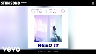 Stan Sono - Need It (Audio)