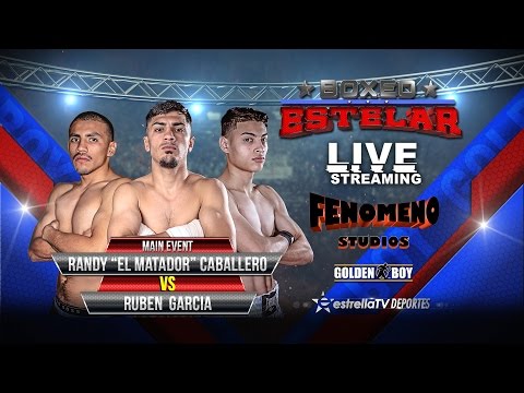 EN VIVO Boxeo Estelar - Randy Caballero VS Ruben García