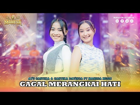 AYU CANTIKA FT CANTIKA DAVINCA - GAGAL MERANGKAI HATI I Mahesa Music