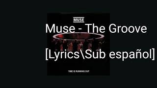 Muse - The Groove [Lyrics\Sub español]