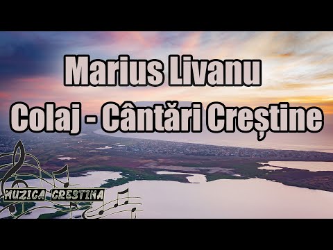 Marius Livanu - Colaj cântări creștine