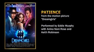 Patience (from the movie "Dreamgirls") - Eddie Murphy featuring Anika Noni Rose and Keith Robinson