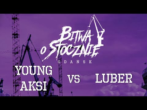 Young Aksi vs Luber - Bitwa o Stocznię 2017 - Baraż