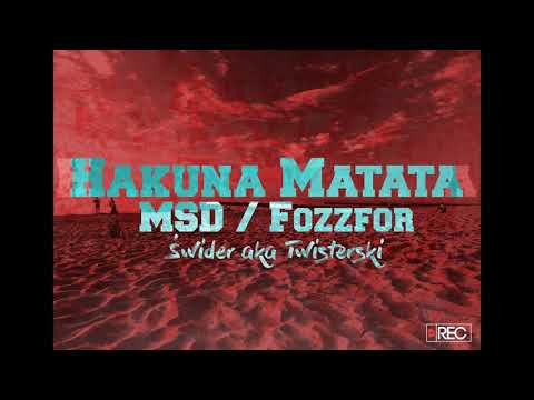 MSD / Fozzfor - Hakuna Matata prod. Świder aka Twisterski