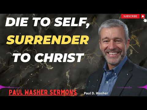 Die to Self, Surrender to Christ With Paul Washer 2024