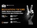 Reimagining Victory: Mission Accomplished? Victory in the Age of Endless Wars