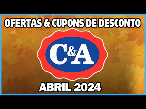 Cupom de Desconto C&A Abril 2024 I Promoção CEA I Ofertas e descontos C&A 2024 🤑