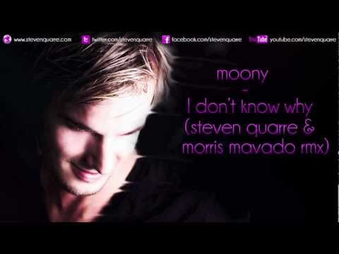 Moony - I Don't Know Why (Steven Quarré & Morris Mavado Rmx).mov