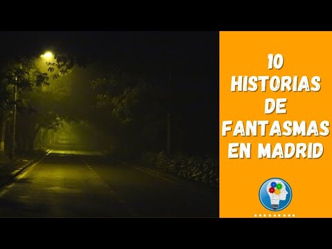 10 HISTORIAS DE FANTASMAS en Madrid