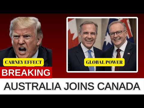 Australia BREAKS With America - Invites Carney To Parliament