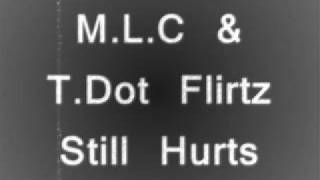 M.L.C & T dot Flirtz - Still Hurts