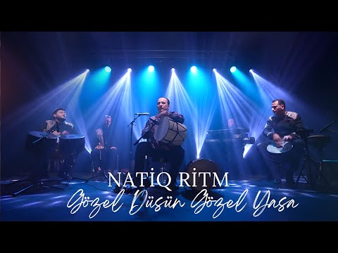 Natiq Ritm qrupu - Gözəl Düşün, Gözəl Yaşa (Live Performance Video)