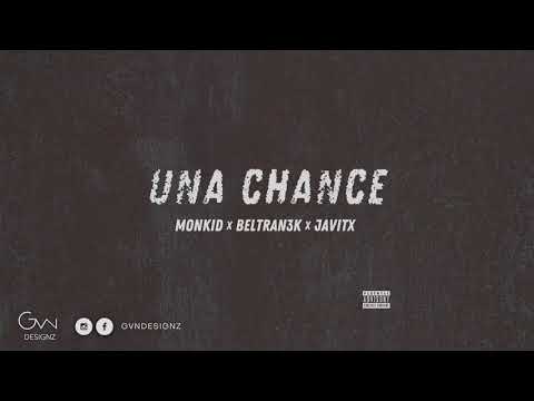 MONKID X BELTRANK 3K X JAVITX - UNA CHANCE (PROD. GRMN BEATZ)