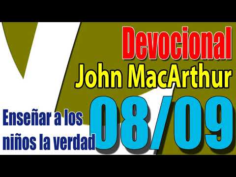 Devocional John MacArthur 08/09 - Enseñar a los niños la verdad
