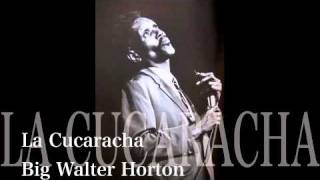 La Cucaracha - Big Walter Horton