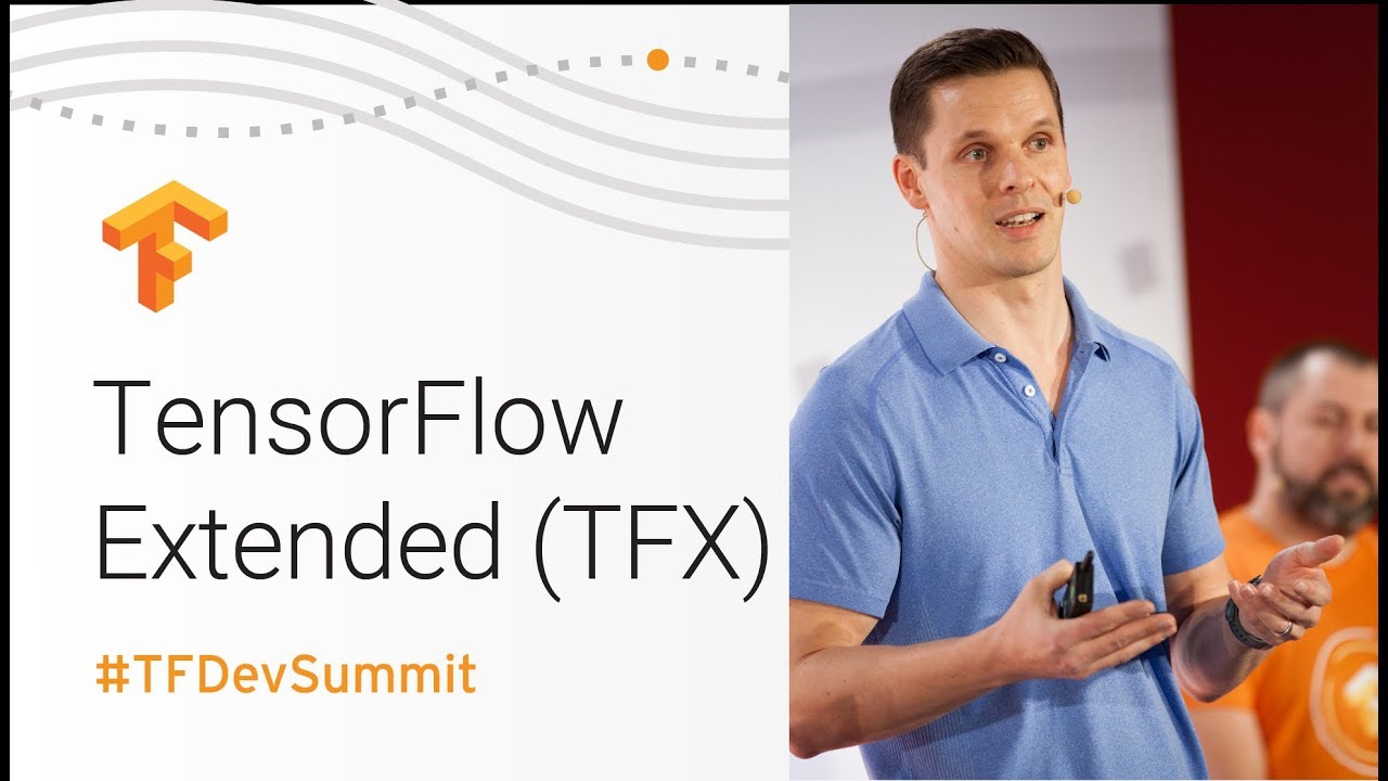 TensorFlow Extended (TFX) (TensorFlow Dev Summit 2018)