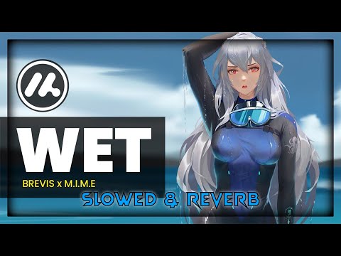 Brevis X M.I.M.E - Wet (Daycore | Slowed & Reverb)
