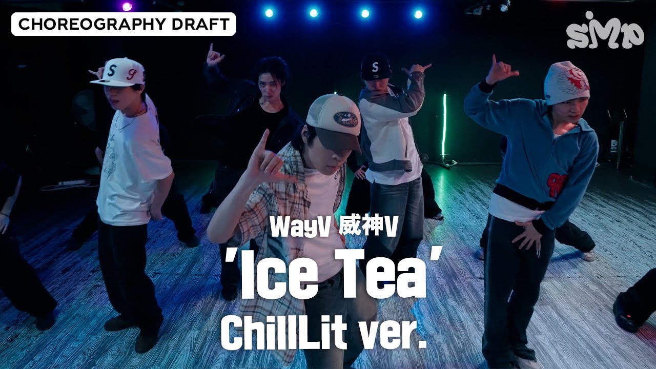 WayV 威神V 'Ice Tea' Choreography Draft (ChillLit Ver.)