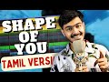Shape Of You Tamil Version Full Song