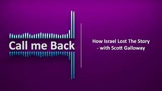 Call Me Back # 213 | How Israel Lost The Story - with Scott Galloway