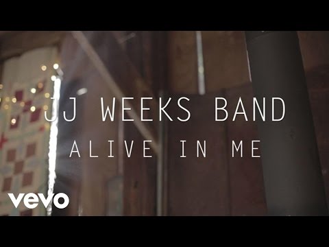 JJ Weeks Band - Alive In Me (Lyric Video)