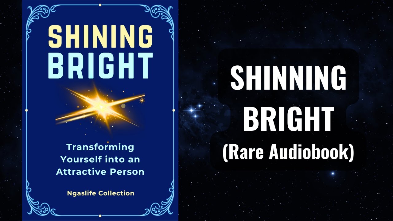 Shining Bright - Transforming Yourself Into an Attractive Person Audiobook