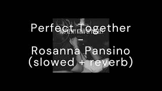 Perfect Together - Rosanna Pansino (slowed + reverb)