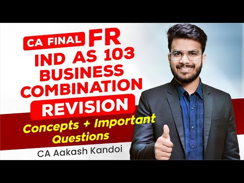 IND AS 103 - Business Combination Revision | Concepts + Imp Ques | CA Final FR | CA Aakash Kandoi