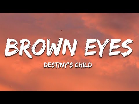 Brown Eyes - Destiny's Child (Lyrics)
