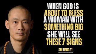 When God Is About to Bless a Woman with Something Big, She Will See These 7 Signs - Shi Heng Yi