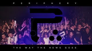 PERIPHERY - The Way The News Goes (Live Music Video)