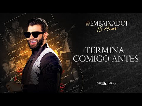 Gusttavo Lima - Termina Comigo Antes #Embaixador15Anos