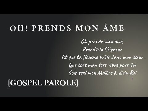 oh! prends mon âme [Source de Vie] Parole