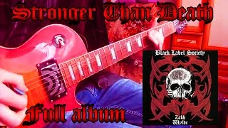 Black Label Society - Stronger Than Death (FULL ALBUM) - guitar cover