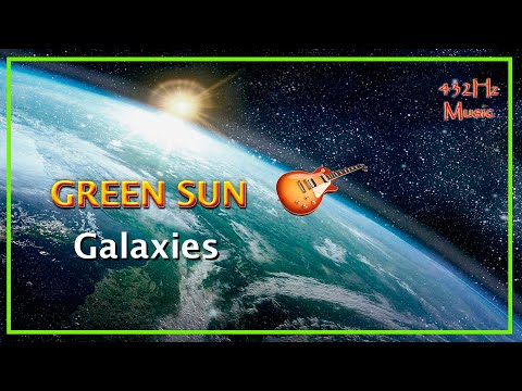 432Hz Green Sun - Galaxies