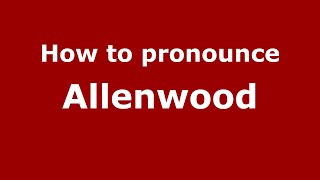 How to pronounce Allenwood