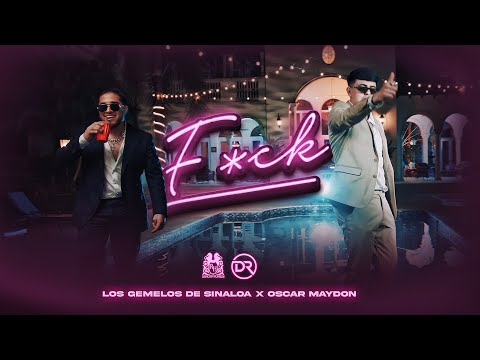 Los Gemelos De Sinaloa x Oscar Maydon - F*CK [Official Video]