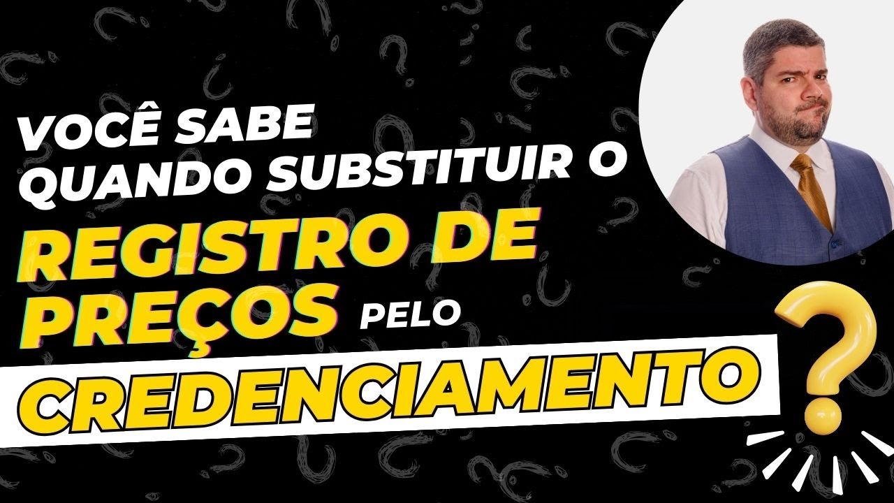 Quando utilizar o credenciamento ao invés do registro de preços?