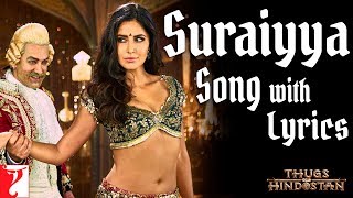 Lyrical: Suraiyya Song with Lyrics, Thugs Of Hindostan, Ajay-Atul, A Bhattacharya, Aamir, Katrina