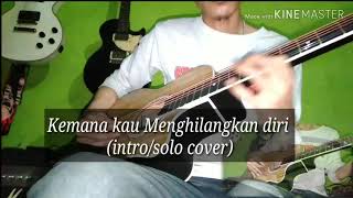 Apit baron bros _ Kemana kau menghilangkan diri (intro/solo cover)